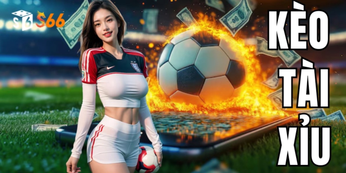Cách chơi kèo tài xỉu bóng đá hiệu quả: Chiến thuật dành riêng cho bạn