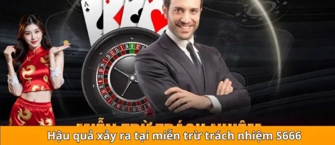 Miễn Trừ Trách Nhiệm S666: Điều Khoản Cập Nhật Quan Trọng 2 Giải thích rõ về chính sách miễn trừ trách nhiệm S666