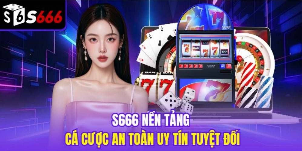 Trang Chủ S666 26 S666 nền tảng cá cược an toàn uy tín tuyệt đối
