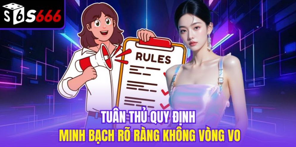 Trang Chủ S666 30 Tuân thủ quy định minh bạch rõ ràng không vòng vo